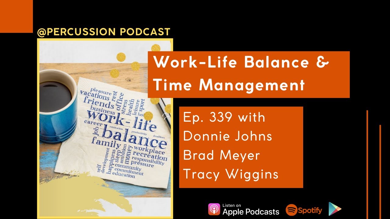 @Percussion 339 - Time Management & Work-Life Balance with Donnie Johns, Brad Meyer, & Tracy Wiggins