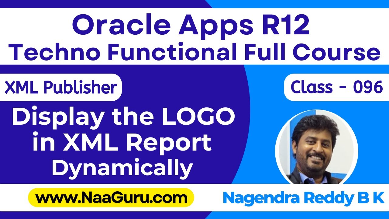 Class - 096 || Display the LOGO Dynamically in XML Publisher Report || Oracle Apps R12|| NaaGuru.com