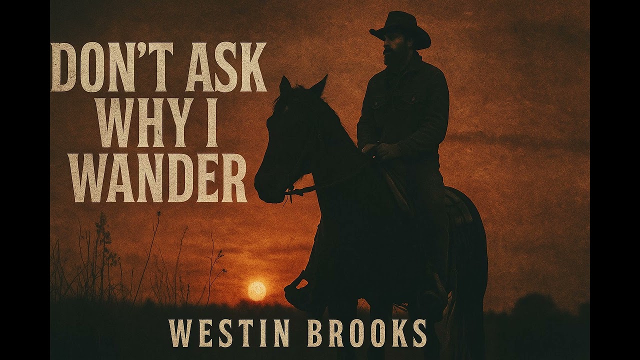 Westin Brooks – Don’t Ask Why I Wander | Born to Roam