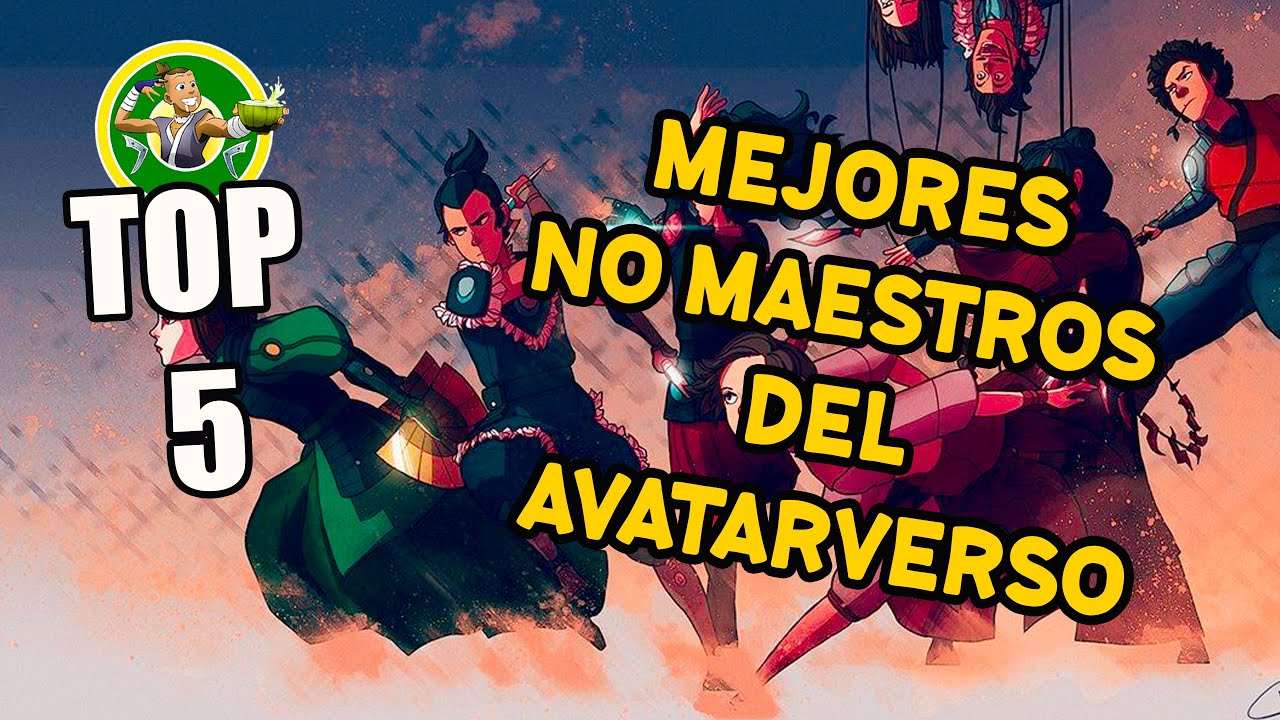 TOP 5 Mejores NO maestros del universo avatar