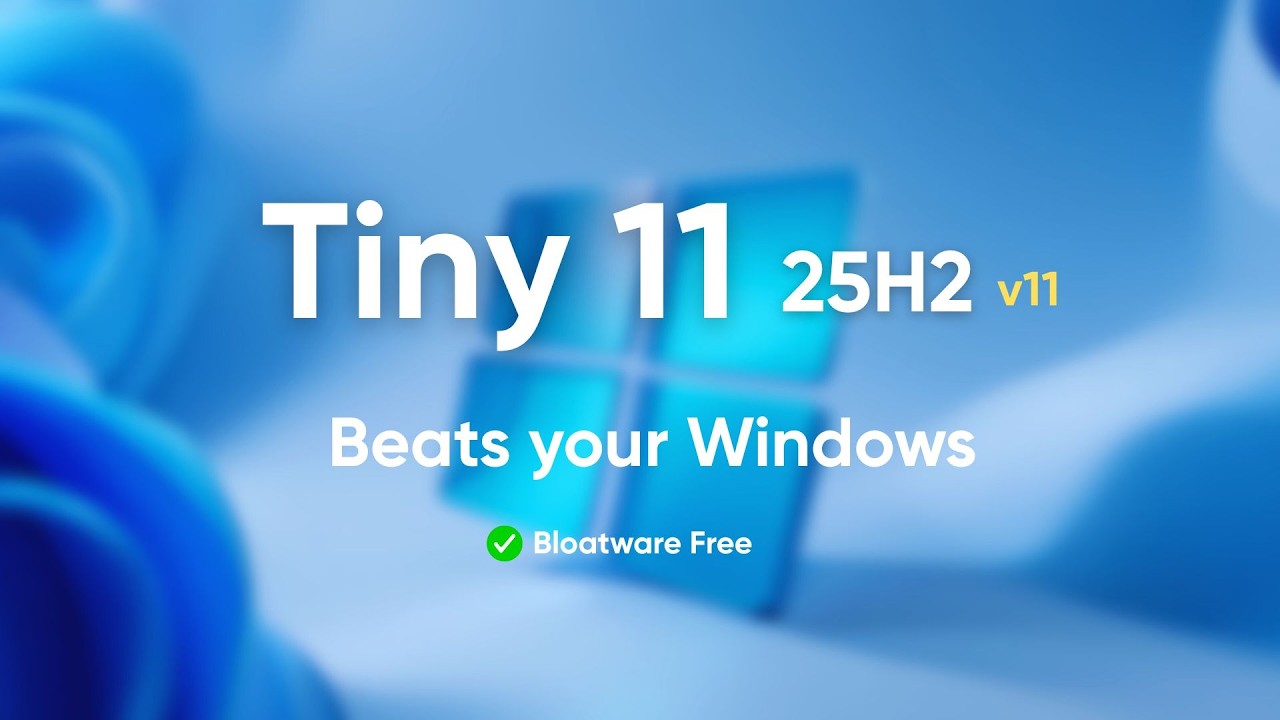 Tiny 11 25H2 (v11) - Too Fast to be true!