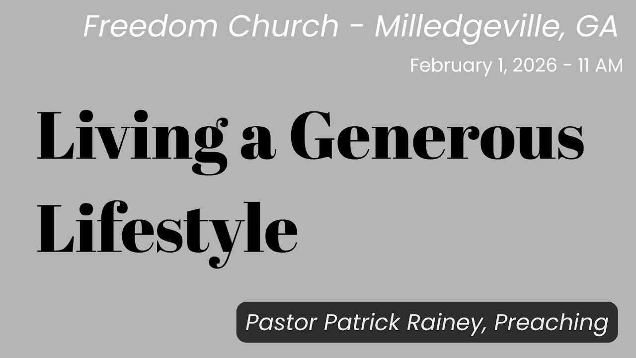 Freedom Church, Milledgeville, GA - 02-01-26 - Living a Generous Lifestyle