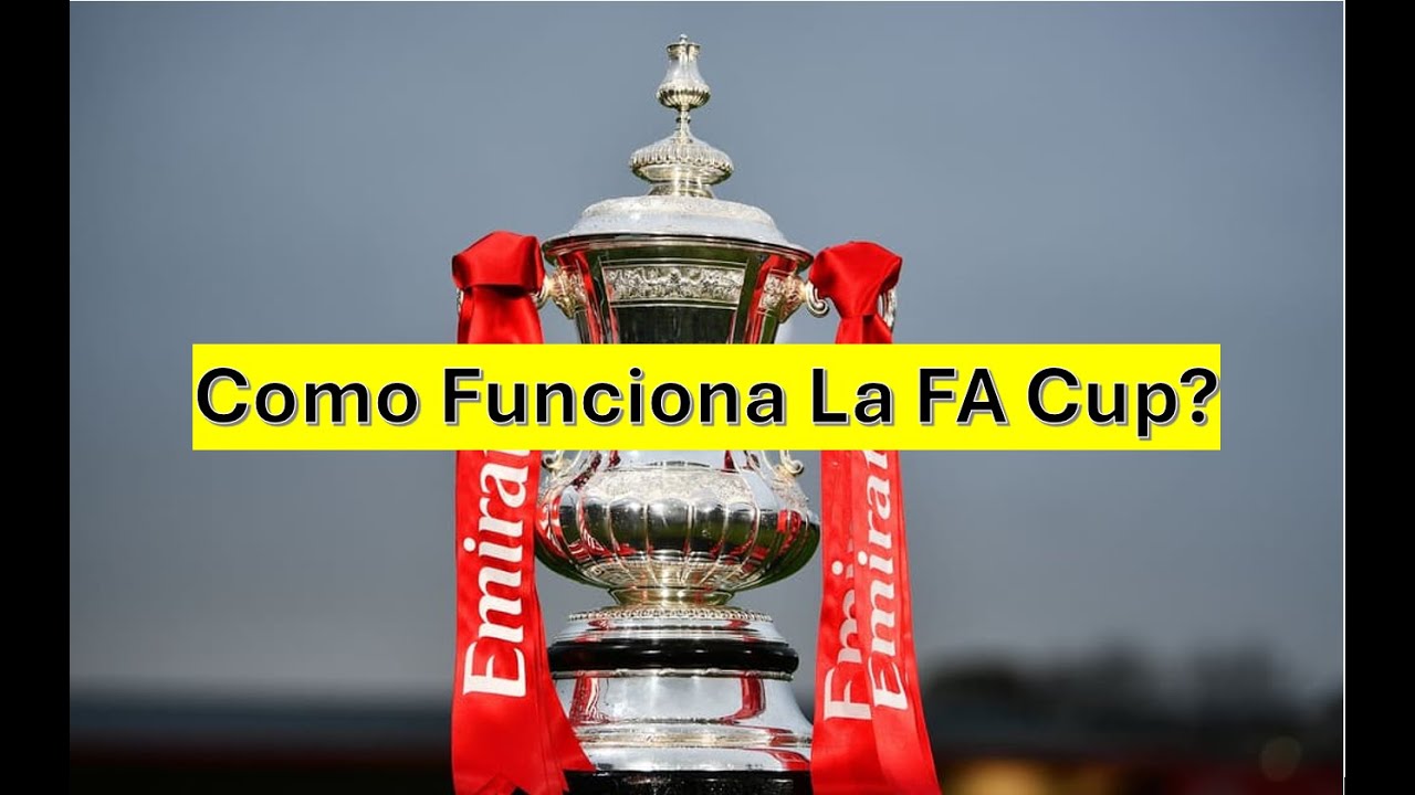 Como Funciona La FA Cup de Inglaterra?