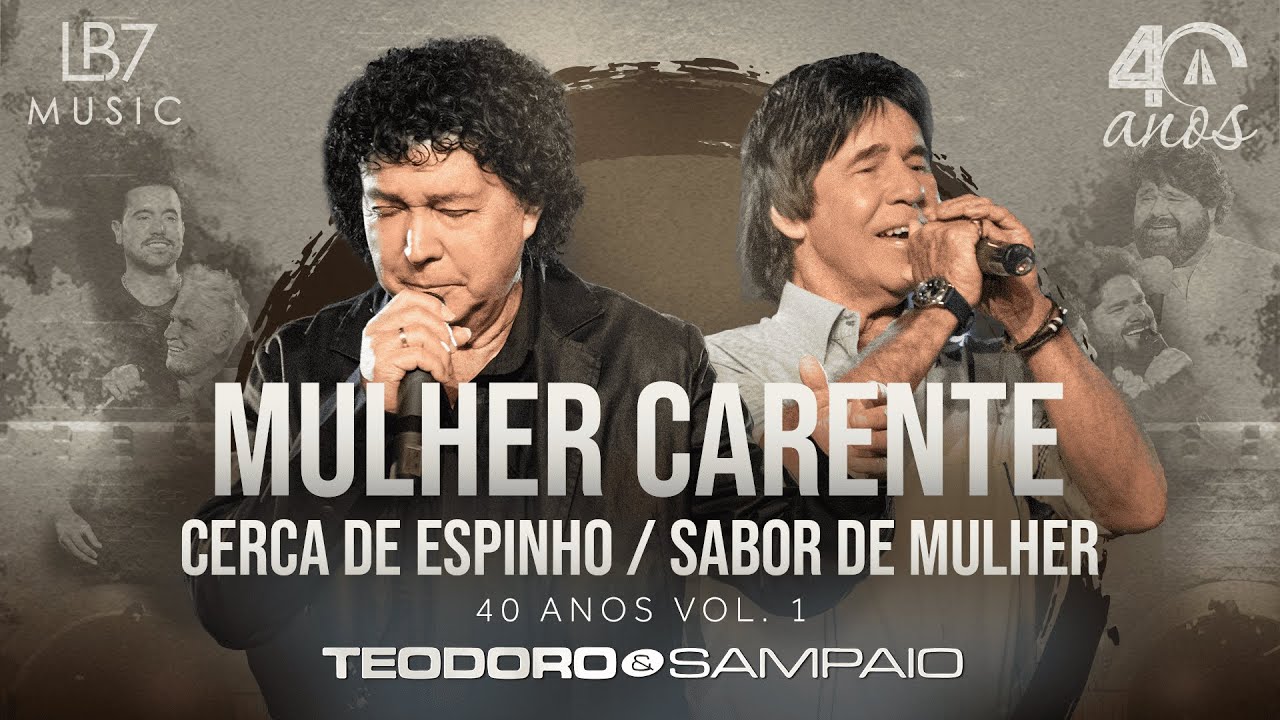 Teodoro e Sampaio - Mulher Carente/ Cerca de Espinho/ Sabor de Mulher | 40 Anos, Vol 1. (Oficial)