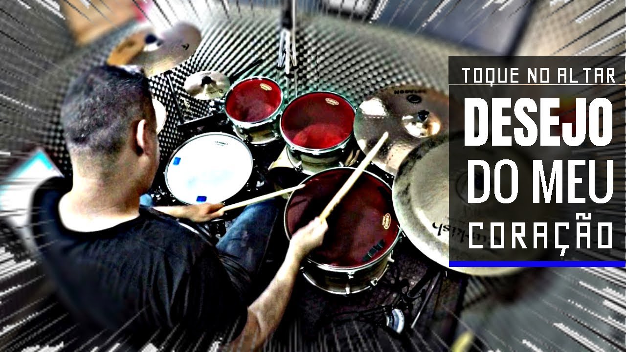 Toque No Altar - Desejo do Meu Coração - drum cover