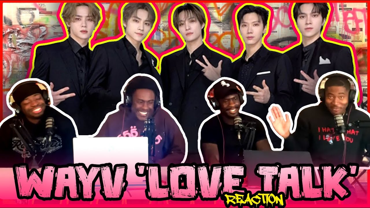 WayV 威神V 'Love Talk' MV | Reaction