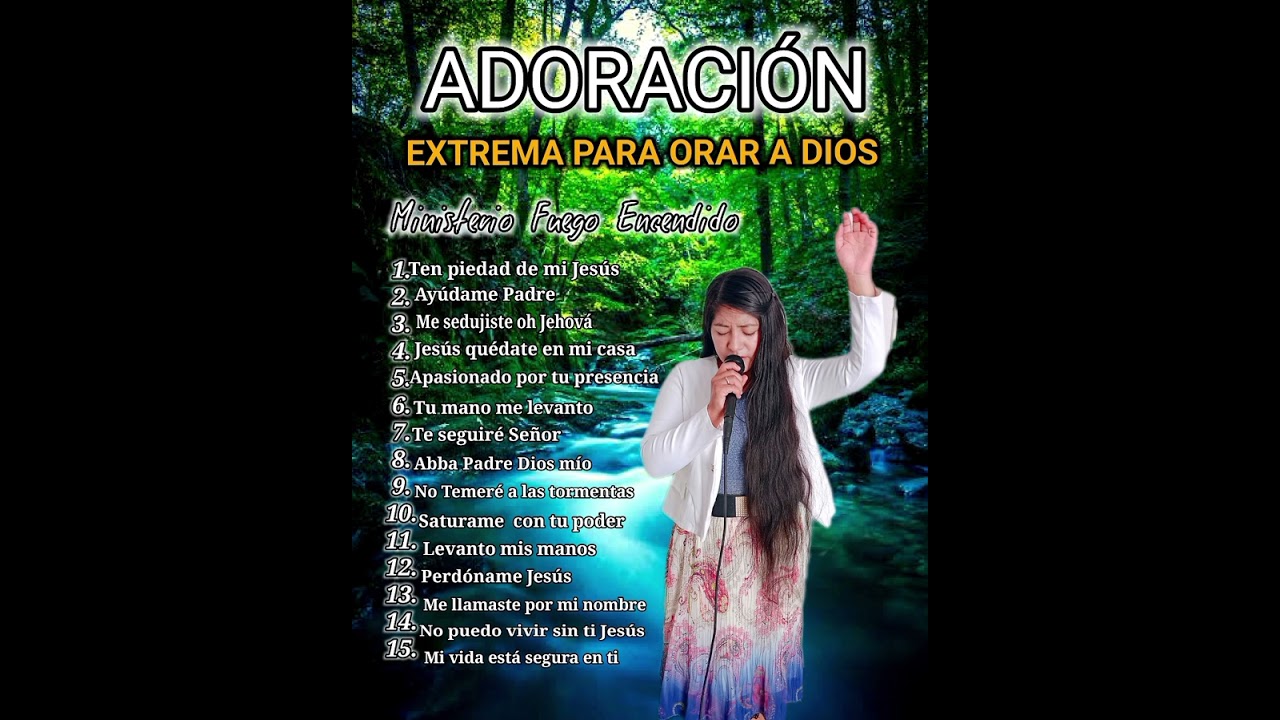 🕊️ADORACIÓN EXTREMA PARA ORAR A DIOS - Hermosos cánticos Cristianos Ministerio Fuego Encendido