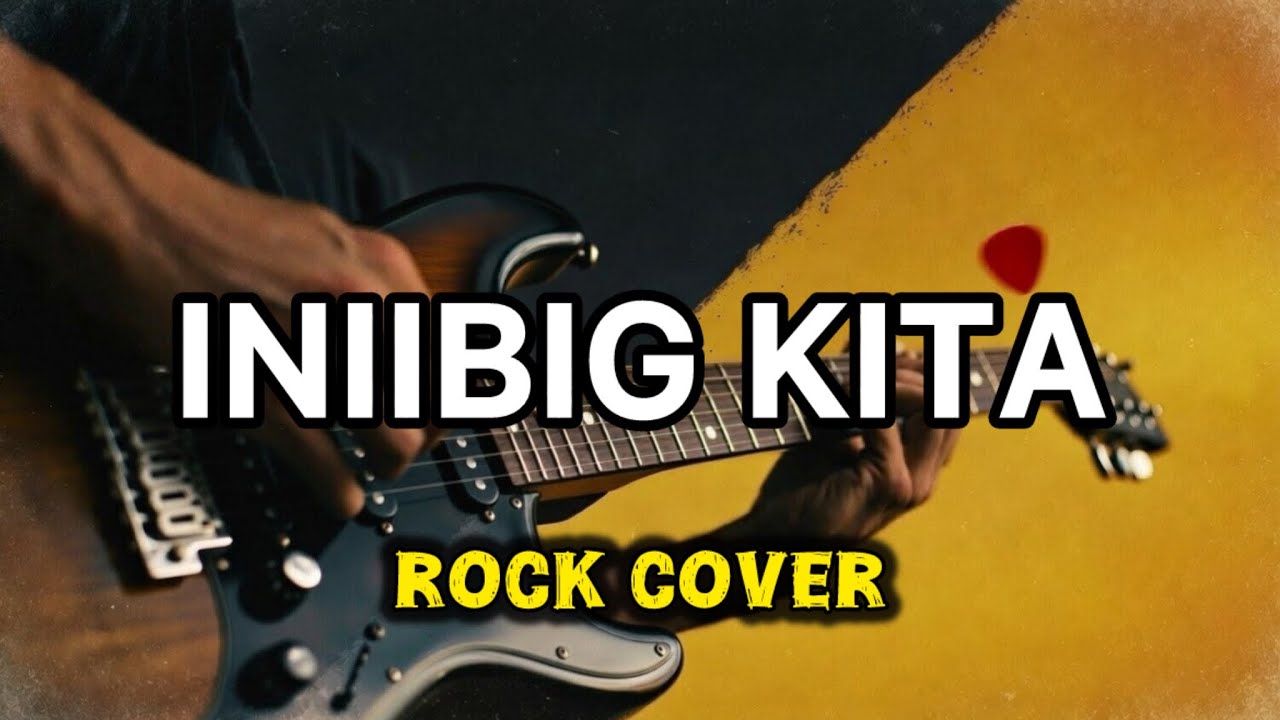 INIIBIG KITA - rock cover | StringDiaries