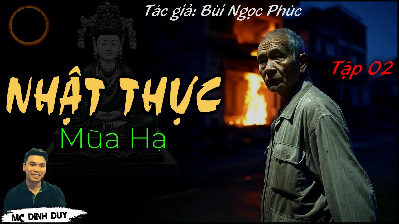 NHẬT THỰC Mùa Hạ -Tập 2| Truyện mới nhất của TG Bùi Ngọc Phúc | MC Đình Duy diễn đọc