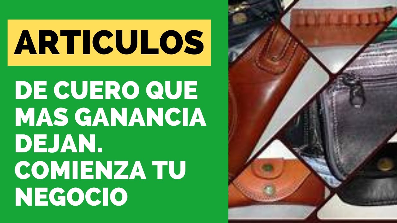 ARTÍCULOS DE CUERO QUE MÁS GANANCIA DEJAN.  COMIENZA TU NEGOCIO.