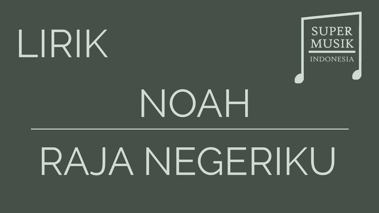 NOAH - Raja Negeriku [Lirik]