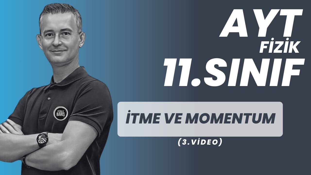İTME VE MOMENTUM KONU ANLATIMI VE SORU ÇÖZÜMÜ |AYT FİZİK | 11.SINIF FİZİK| FİZİKLE BARIŞ