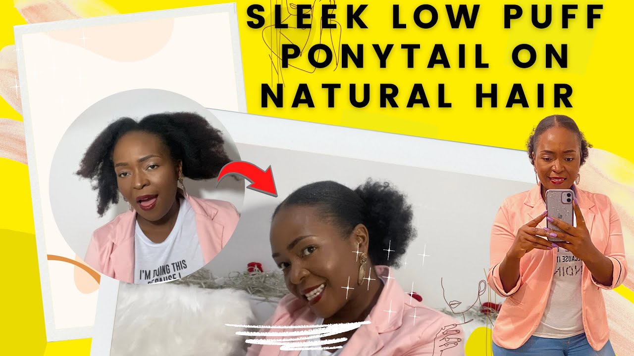 SLEEK and EASY LOW PUFF tutorial on NATURAL HAIR