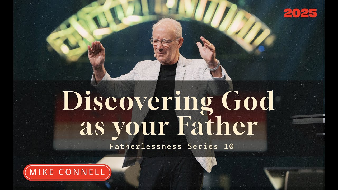 Session 10 - Discovering God as your Father | Healing the Wound of Fatherlessness