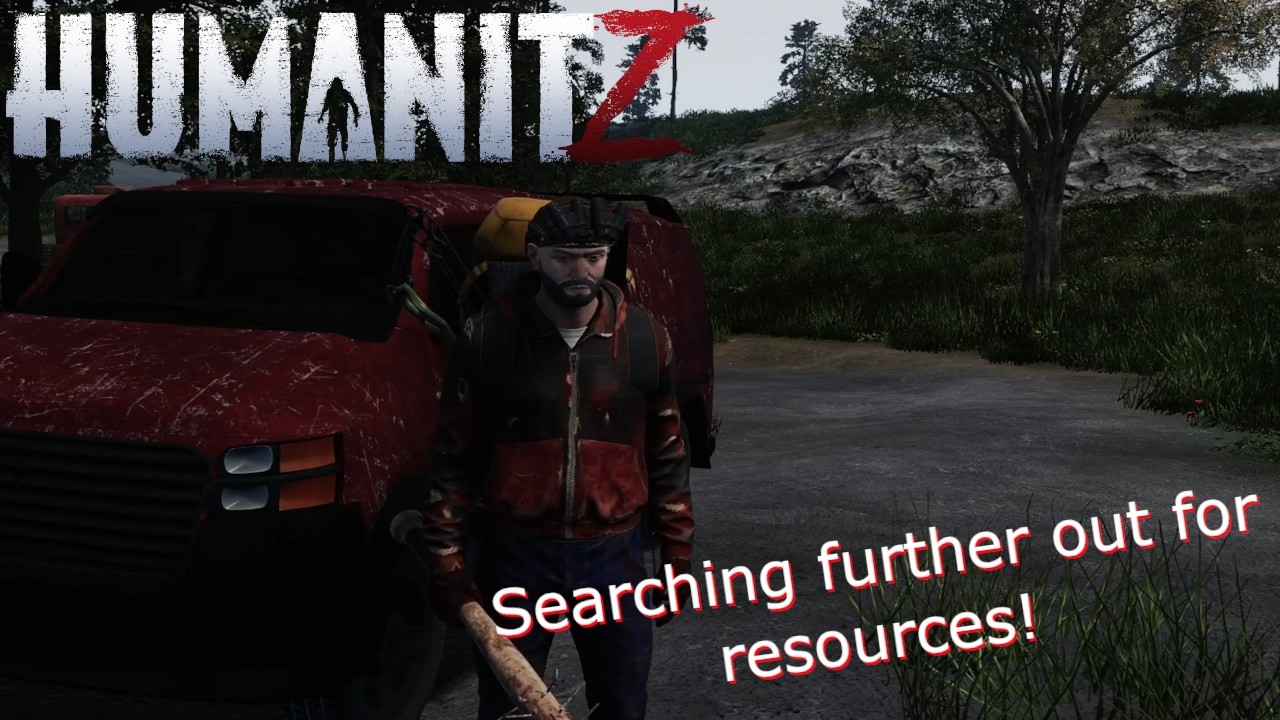 HumanitZ - Full release v1.0 - Playthrough pt6 - Heading out further from base
