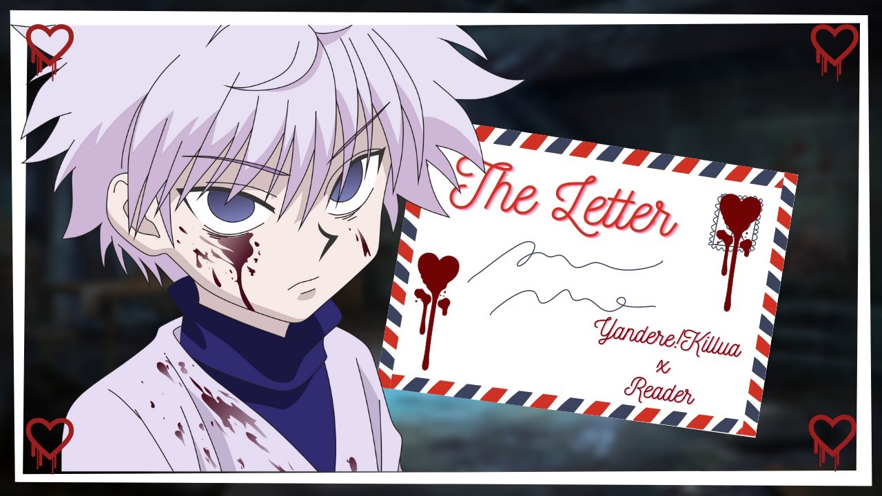'The Letter' || Yandere!Killua x Reader