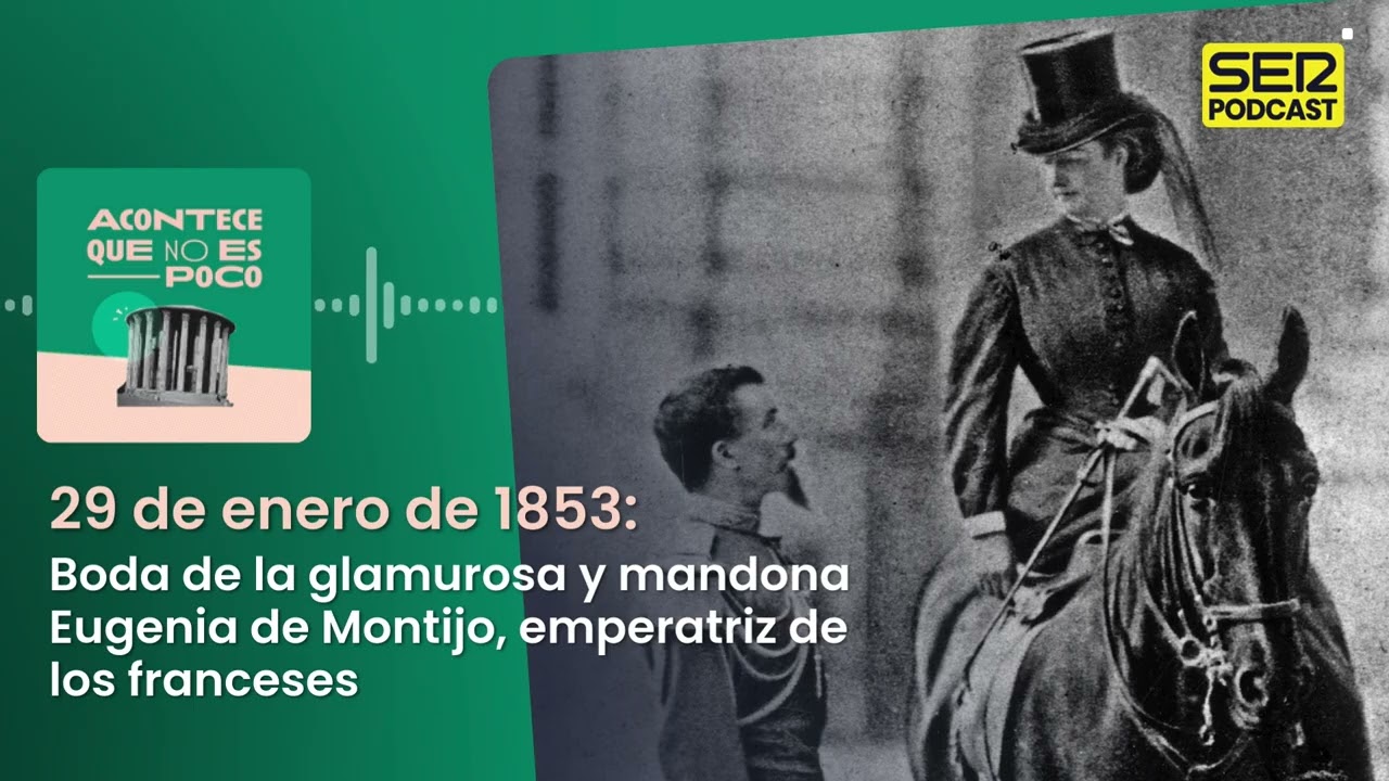 29 de enero de 1853: Boda de la glamurosa y mandona Eugenia de Montijo, emperatriz de los franceses