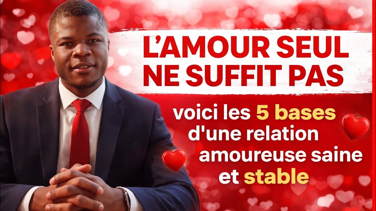 10 MINUTES  POUR AVOIR UNE RELATION AMOUREUSE SAINE ET STABLE