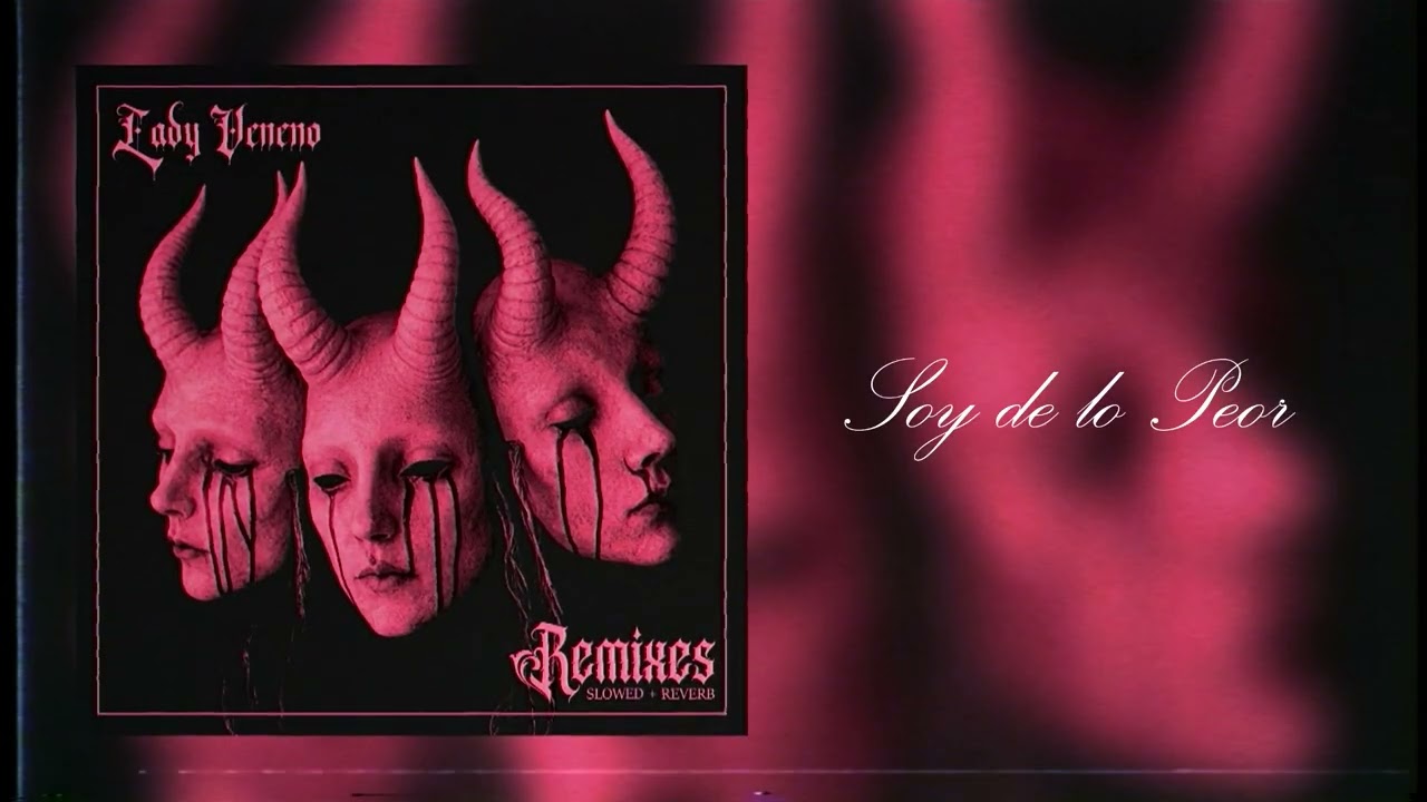 Lady Veneno - Soy de lo Peor (Slowed + Reverb)