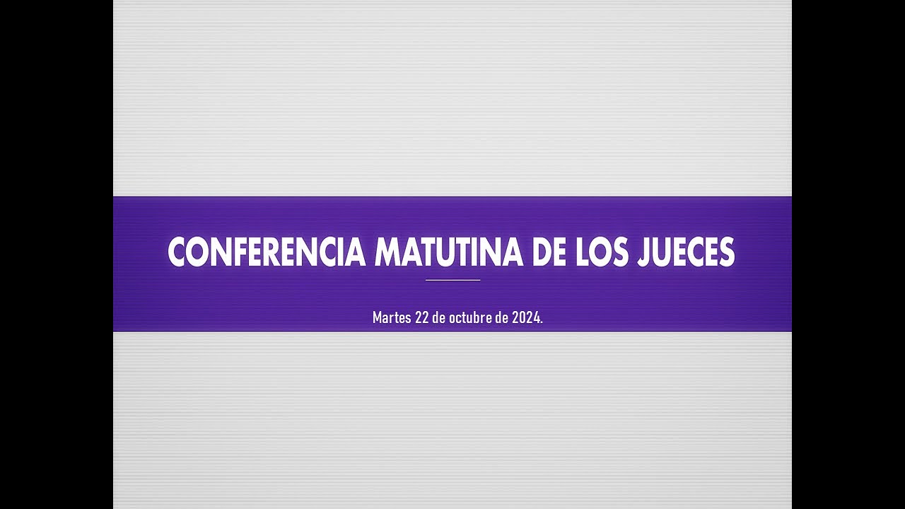 Conferencia Matutina de los Jueces | Martes 22 de octubre de 2024.