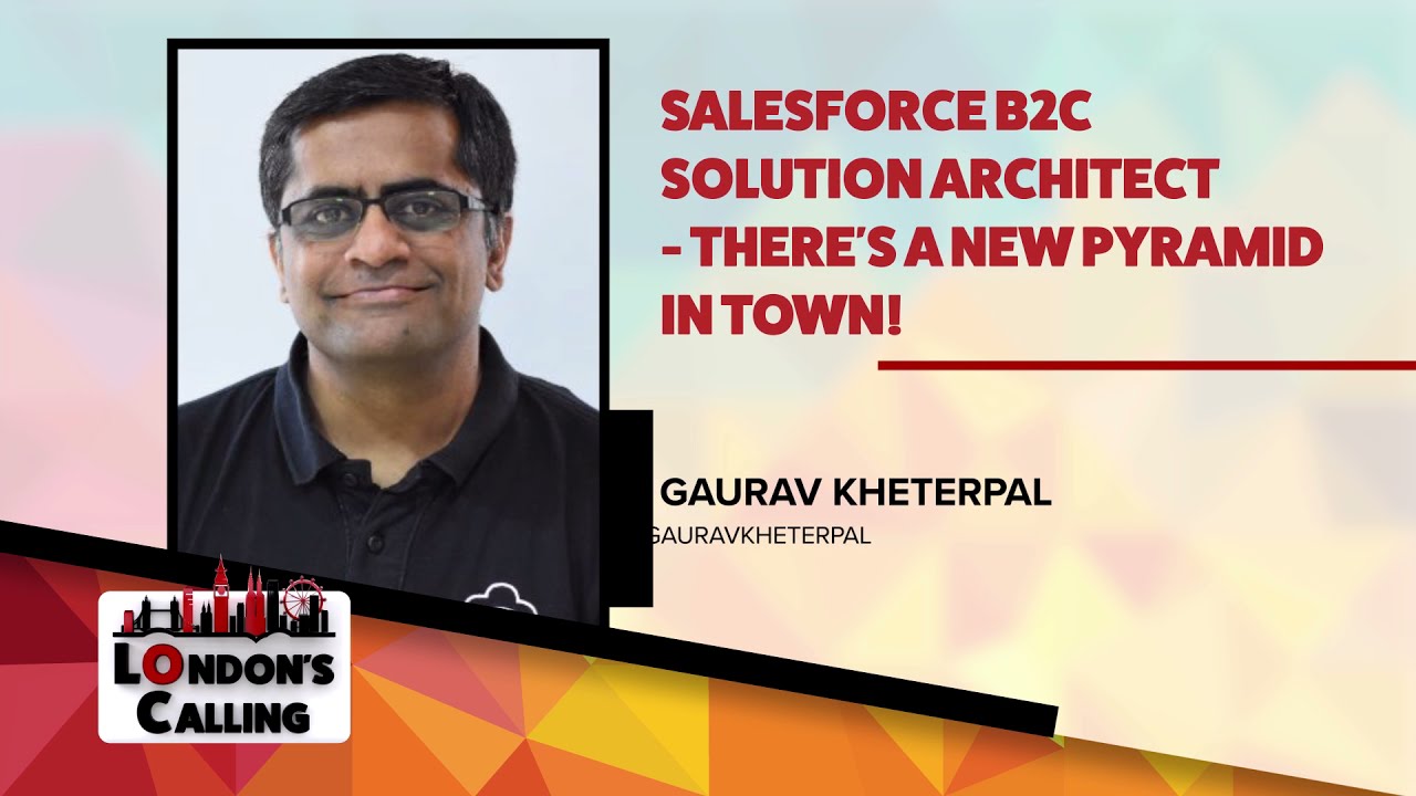 Salesforce B2C Solution Architect   There's a New Pyramid In Town! with Gaurav Kheterpal from LC21