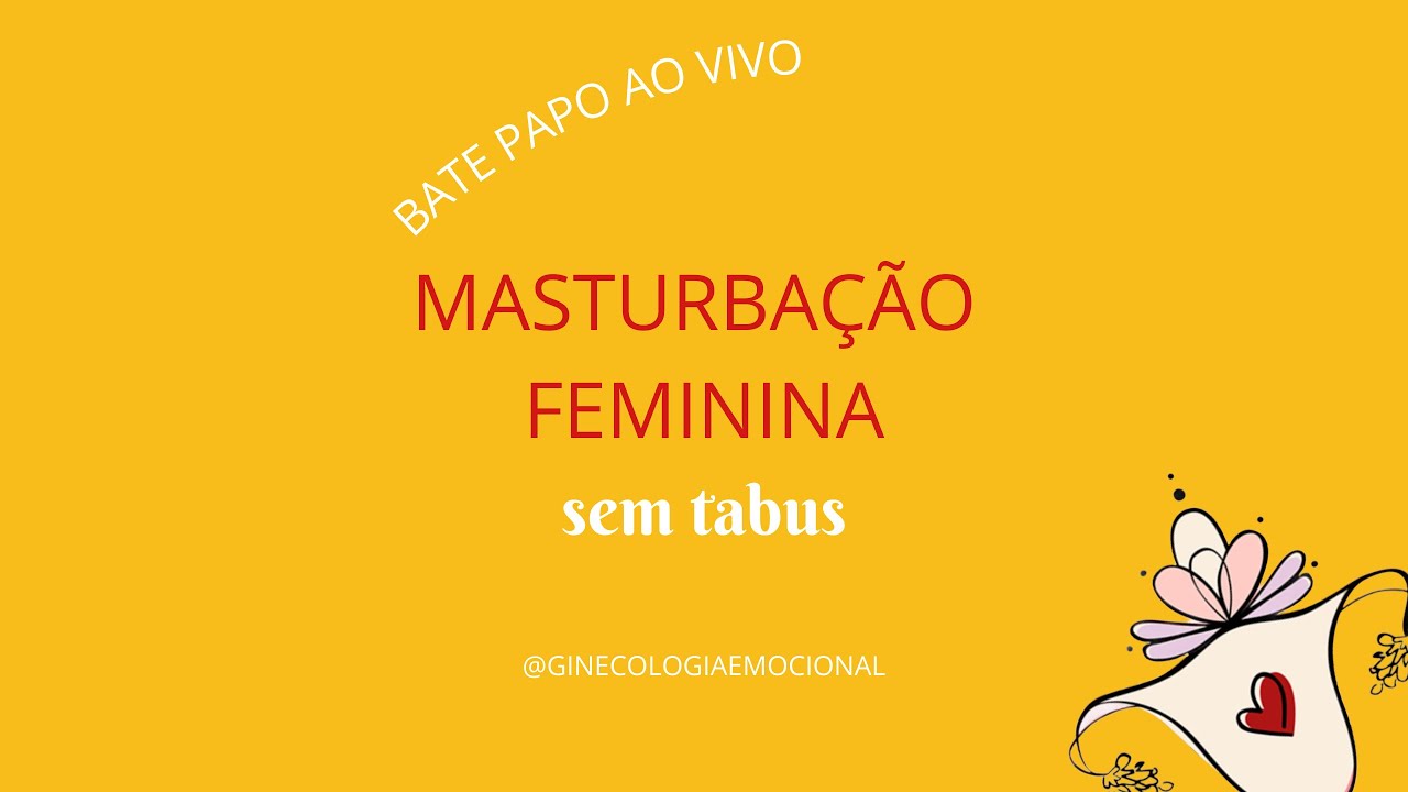 MASTURBAÇÃO FEMININA SEM TABUS