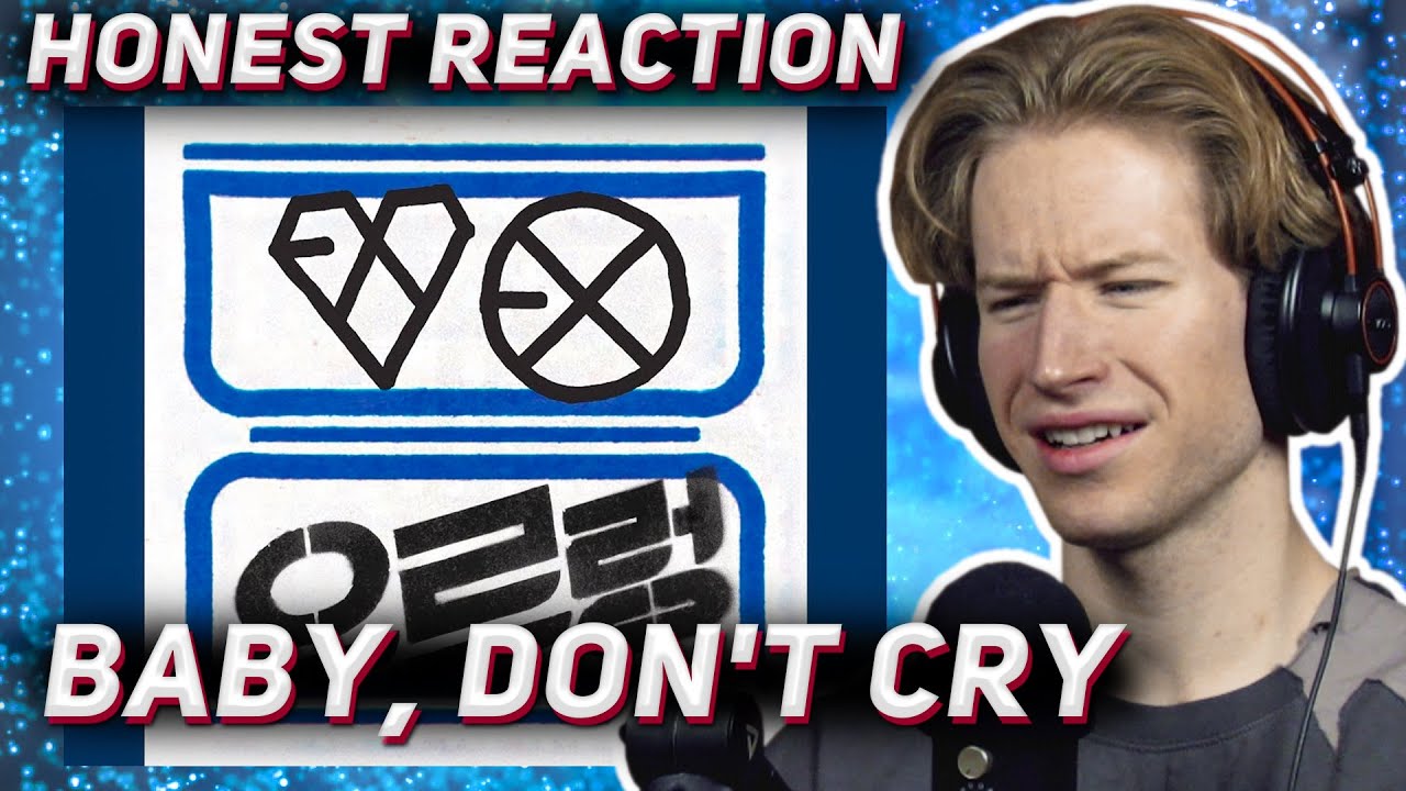 HONEST REACTION to EXO - 'Baby, Don't Cry'