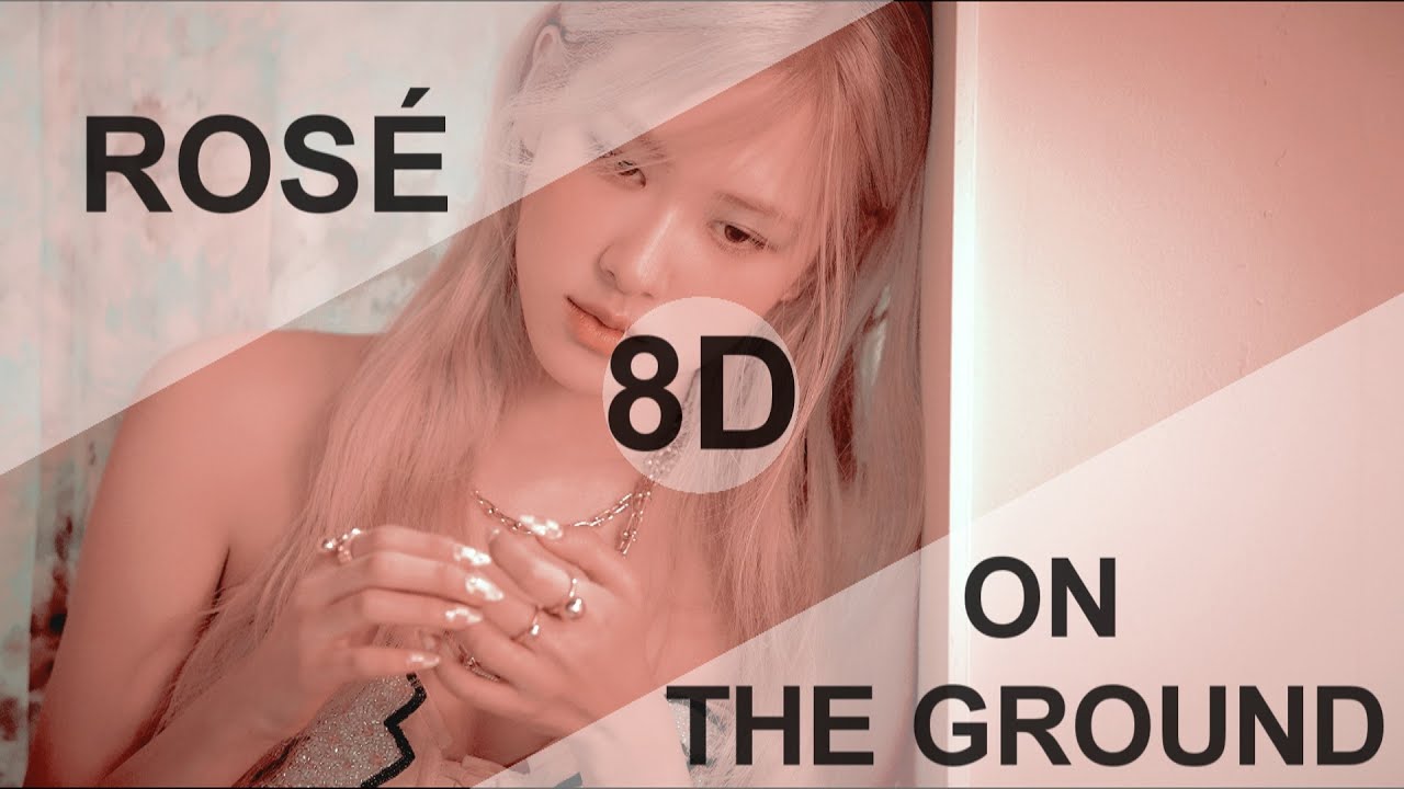 ROSÉ (로제) - ON THE GROUND [8D USE HEADPHONES] 🎧