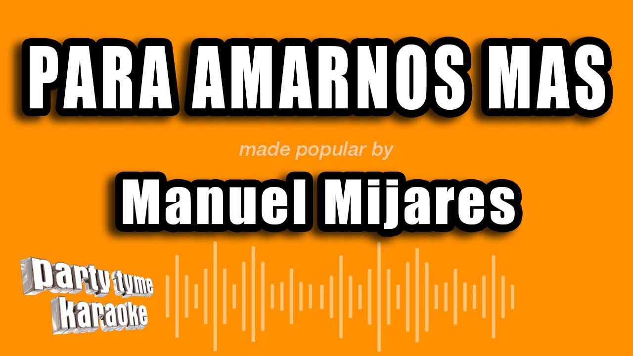 Manuel Mijares - Para Amarnos Mas (Versión Karaoke)