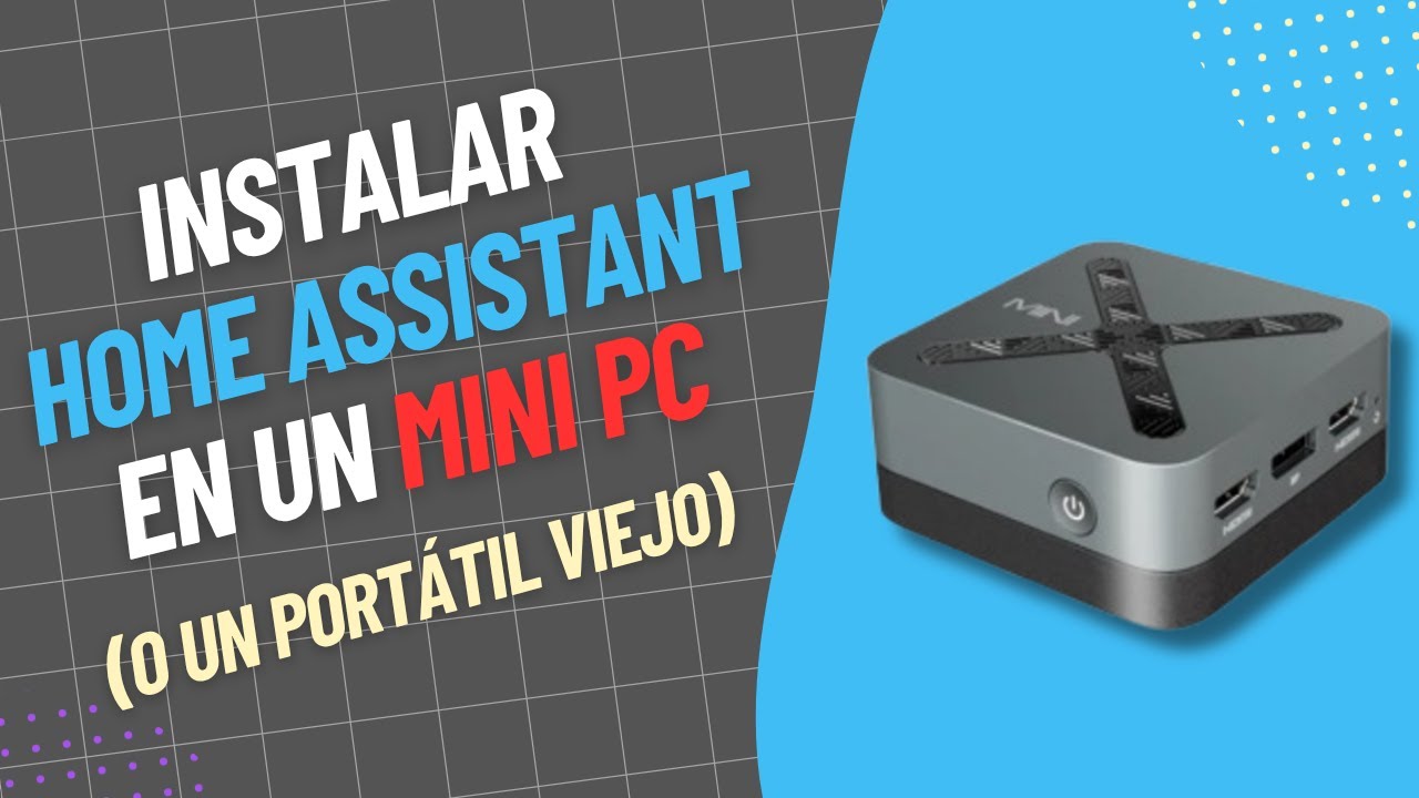 Instalar Home Assistant OS en un Mini PC u Ordenador Viejo