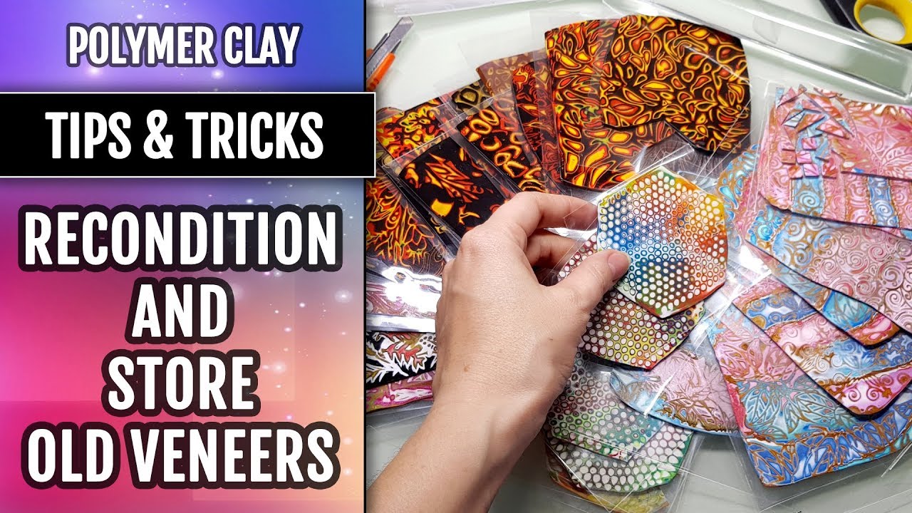 Tips&TricksHow to Recondition and Store Old Veneers in Different Techniques from Polymer Clay!