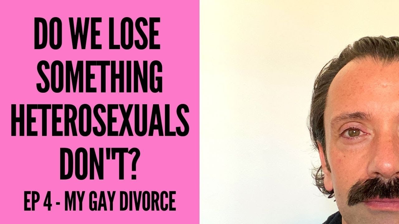 In Divorce, Do We Lose Something Heterosexuals Don't?