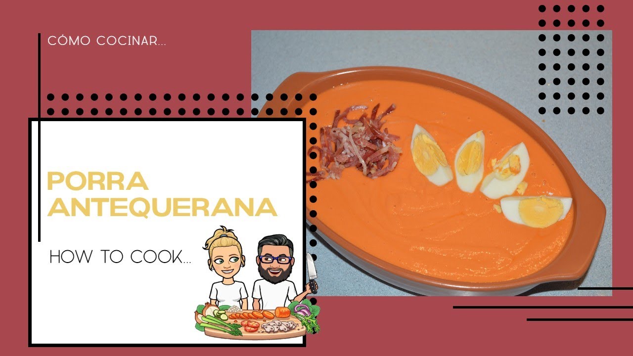 cómo cocinar la AUTÉNTICA Porra ANTEQUERANA