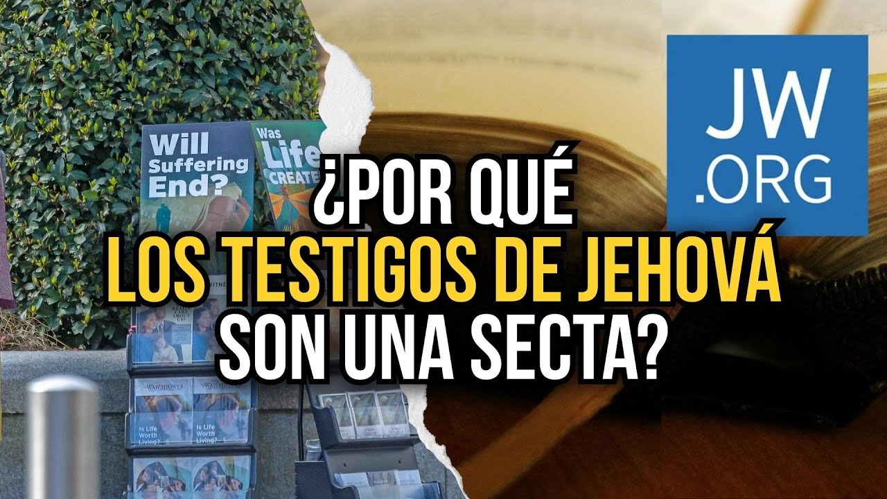 ¿Por qué los Testigos de Jehová son una secta?