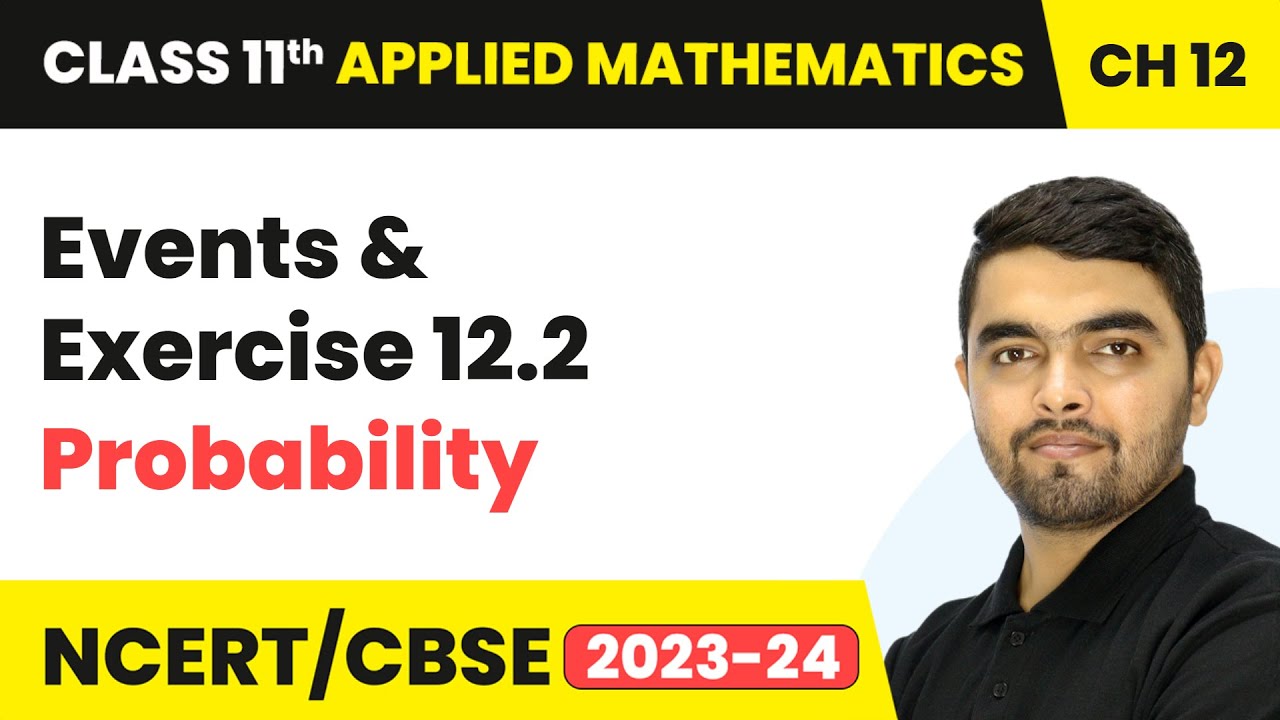 Events & Exercise 12.2 - Probability | Class 11 Applied Mathematics Chapter 12 | CBSE 2025-26