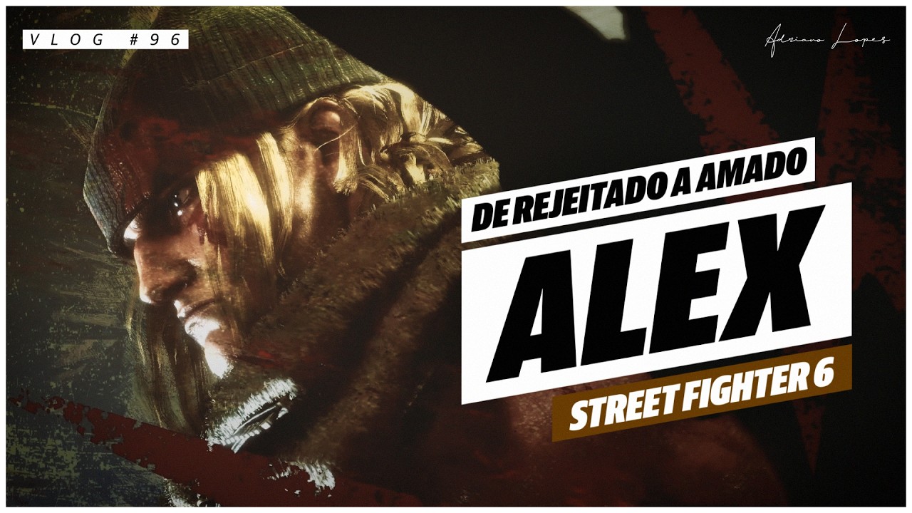 A história da rejeição ao Alex e sua redenção em Street Fighter 6 | #vlog96