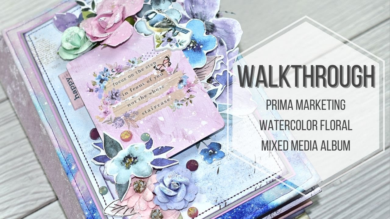 Prima Marketing Watercolor Floral Mixed Media Album Walkthrough