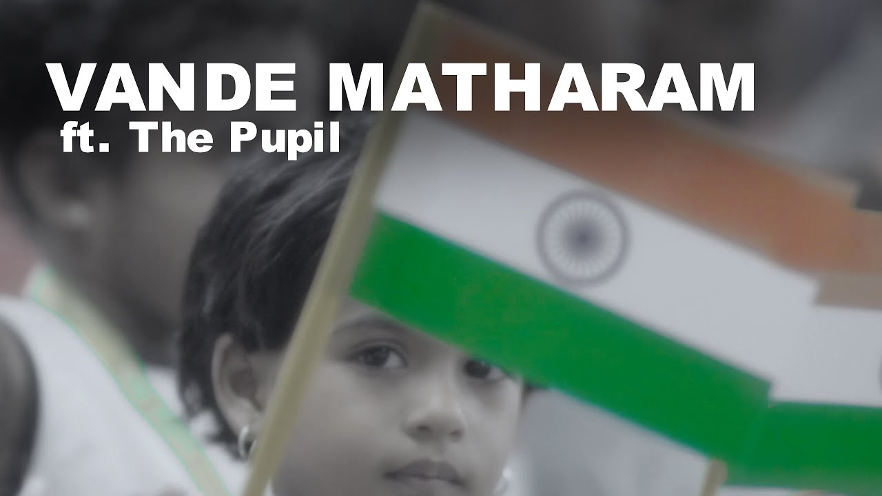 Vande Mataram - Ft. The Pupil  l Independence Day 2017