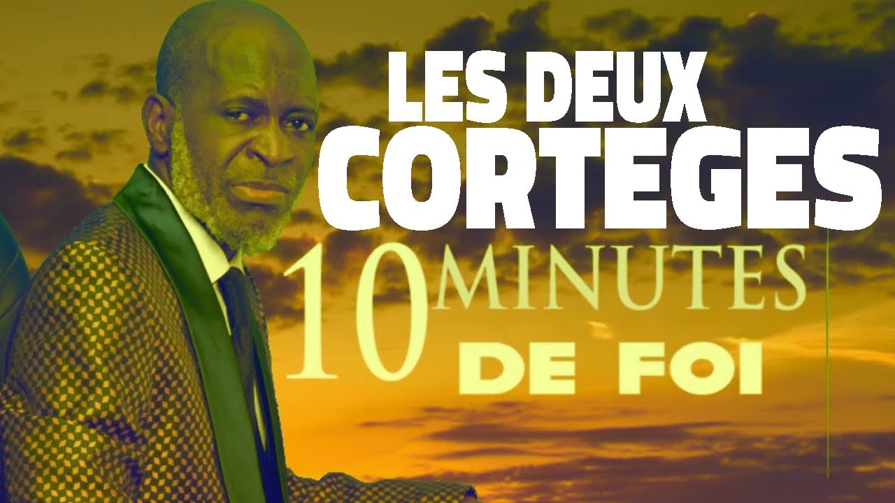 LES DEUX CORTÈGES - 10 MINUTES DE FOI - APÔTRE TAMBU LUKOKI