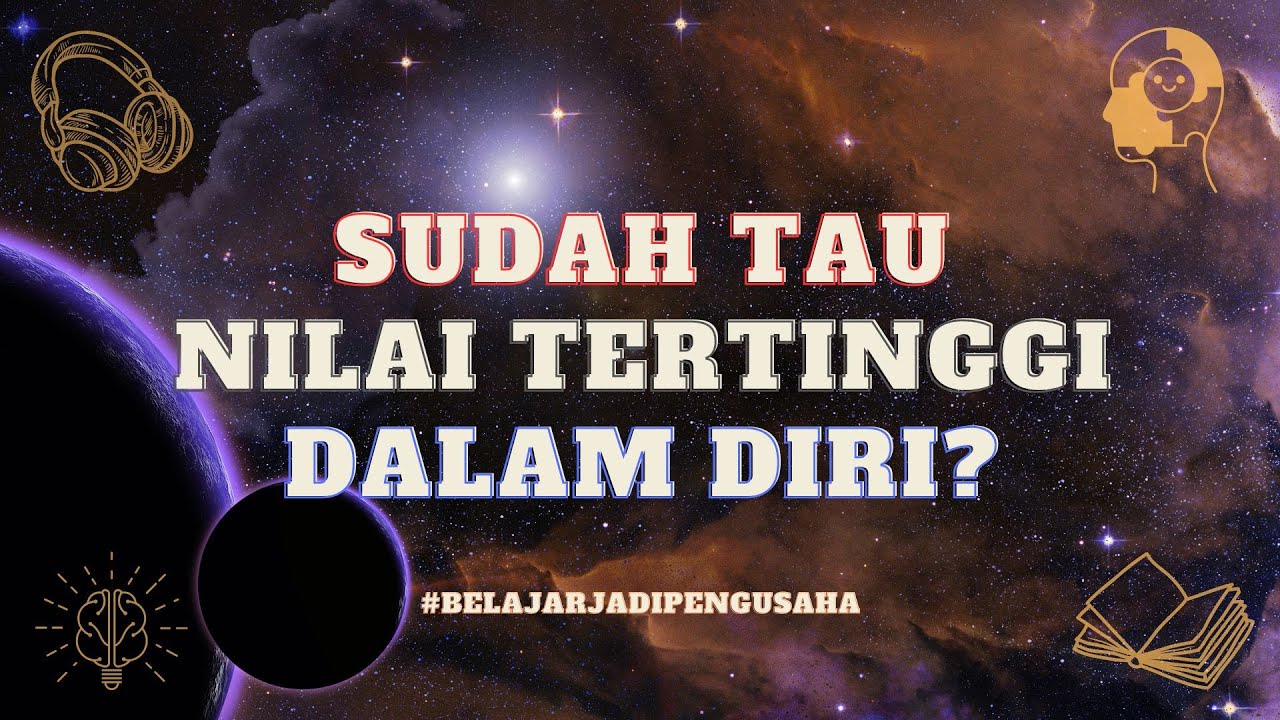 SUDAH TAUKAH KAMU NILAI TERTINGGI DALAM DIRI?