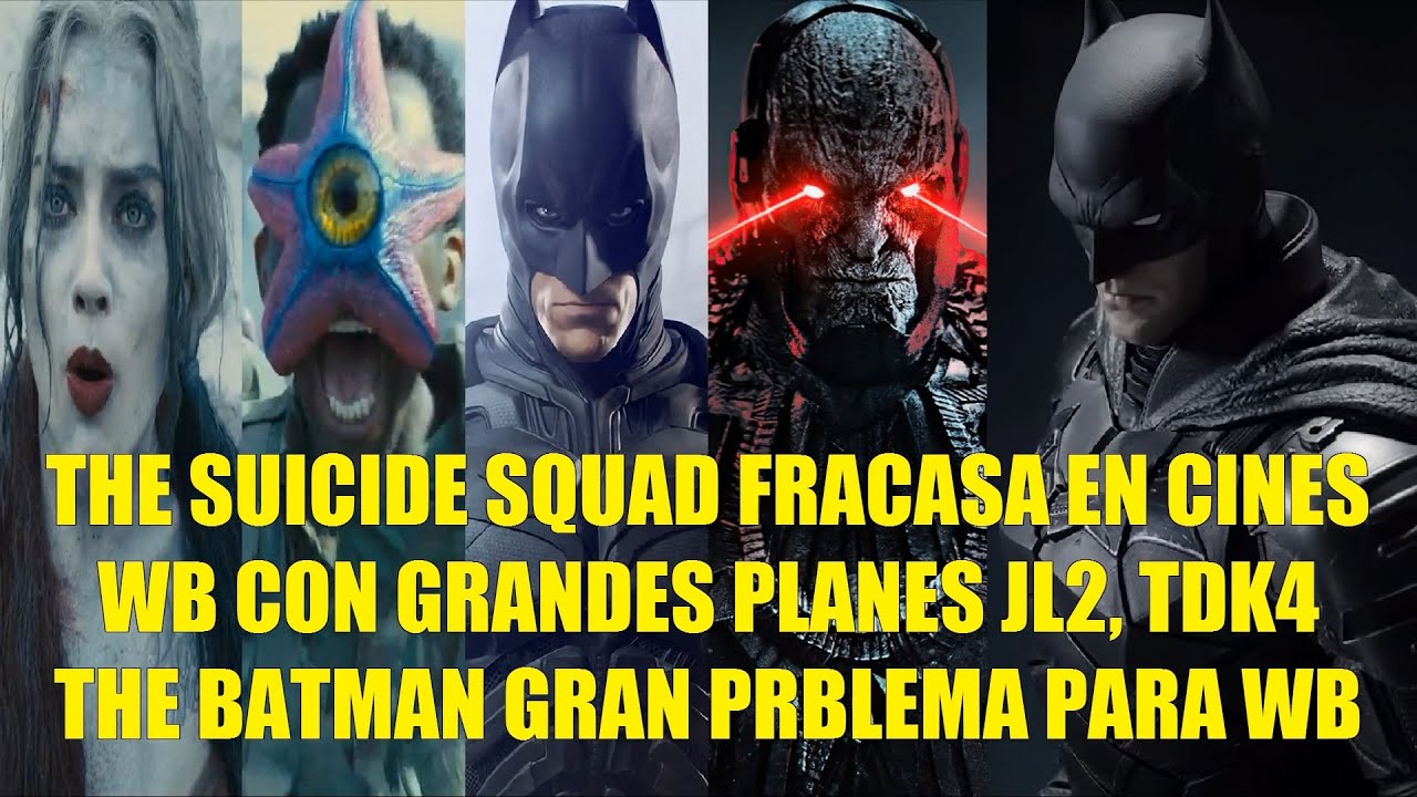 THE SUICIDE SQUAD FRACASA EN CINES, WB CON GRANDES PLANES JL2 TDK4, THE BATMAN GRAN PROBLEMA PARA WB