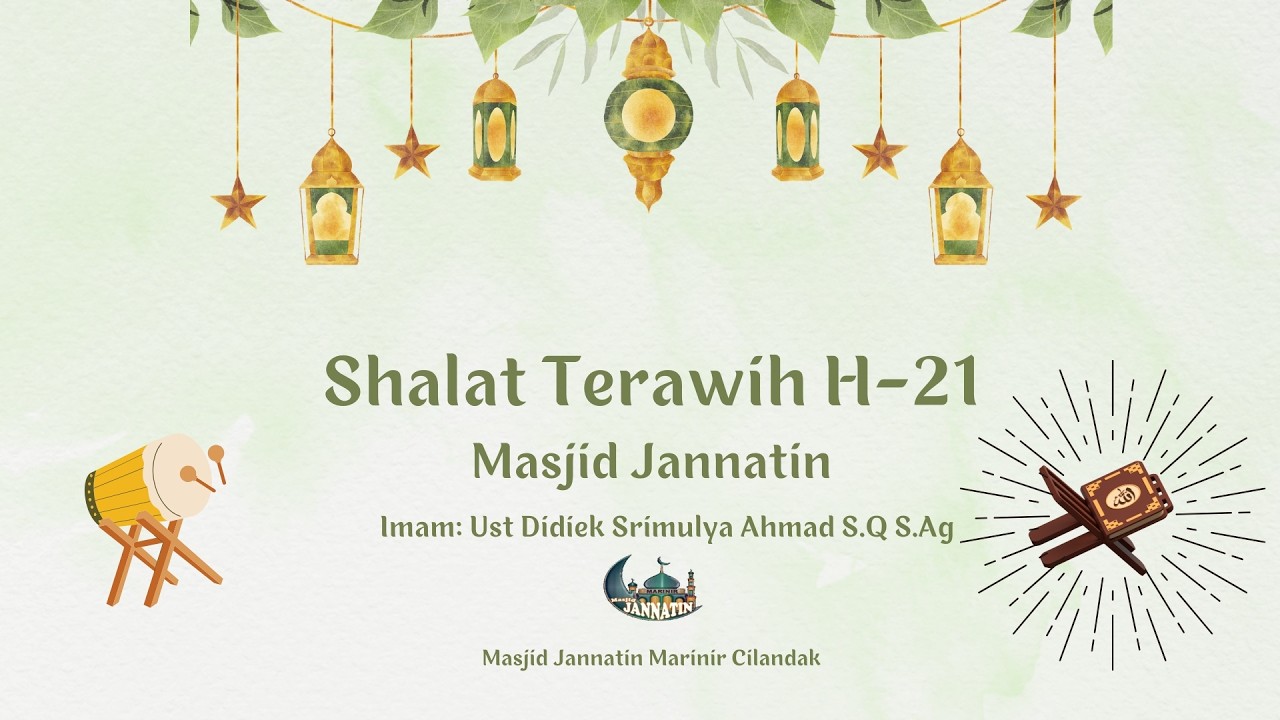 Siaran Langsung Terawih Hari Ke 21 Dengan Imam Masjid Jannatin : Ust Didiek Srimulya Ahmad S.Q S.Ag