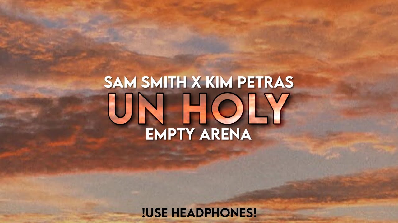 Sam Smith ft. Kim Petras - Un Holy | Empty Arena