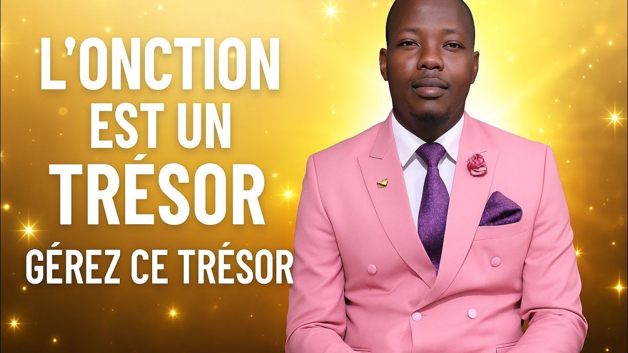 Onction c'est un trésor; gérez ce trésor 