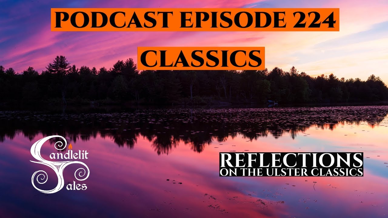 Episode 224 - Reflections on the Ulster Classics