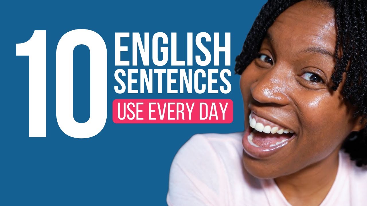 10 REAL ENGLISH SENTENCES TO USE EVERY DAY