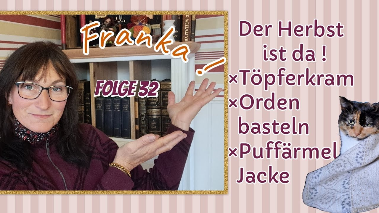 FRANKA! Folge 32 Der Herbst ist da ! TÖPFERN und 1,2,3 Orden braucht die Frau 