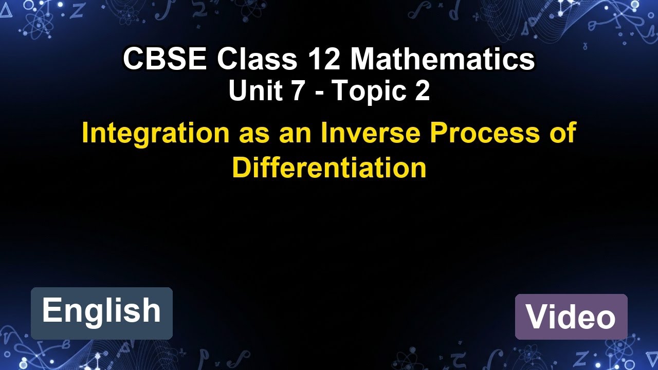 Unit 7 – Integration as an Inverse Proce... | CBSE 12th Mathematics (English) | The 5-Minute Teacher