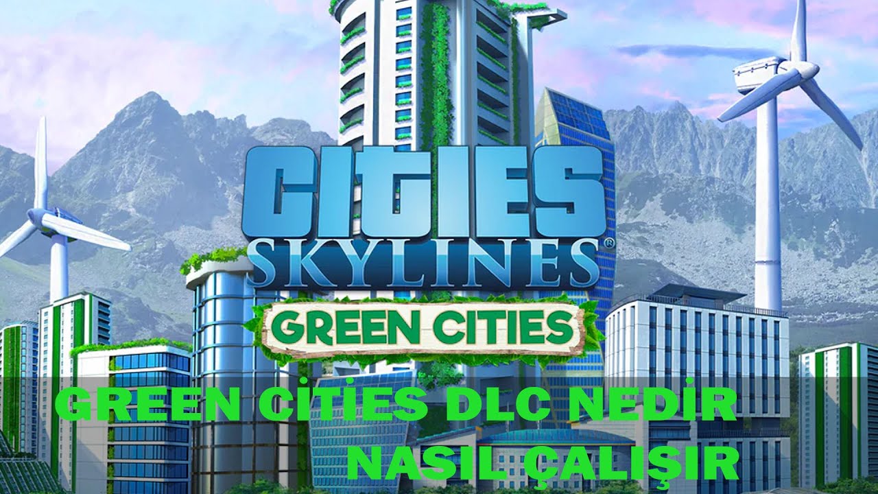 Green City Dlc Nedir Nasıl &Ccedil;alışır - Cities Skylines