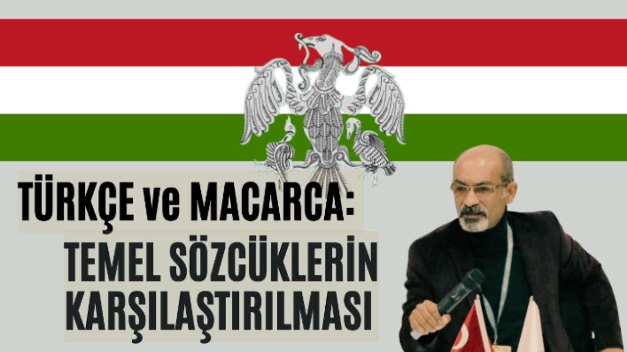 Macarca ve Türkçenin Temel Sözcükleri - Akrabalık mı, Komşuluk mu?